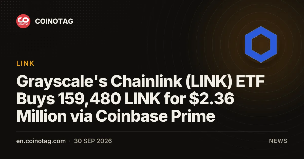 Grayscale's Chainlink (LINK) ETF Buys 159,480 LINK for $2.36 Million via Coinbase Prime
