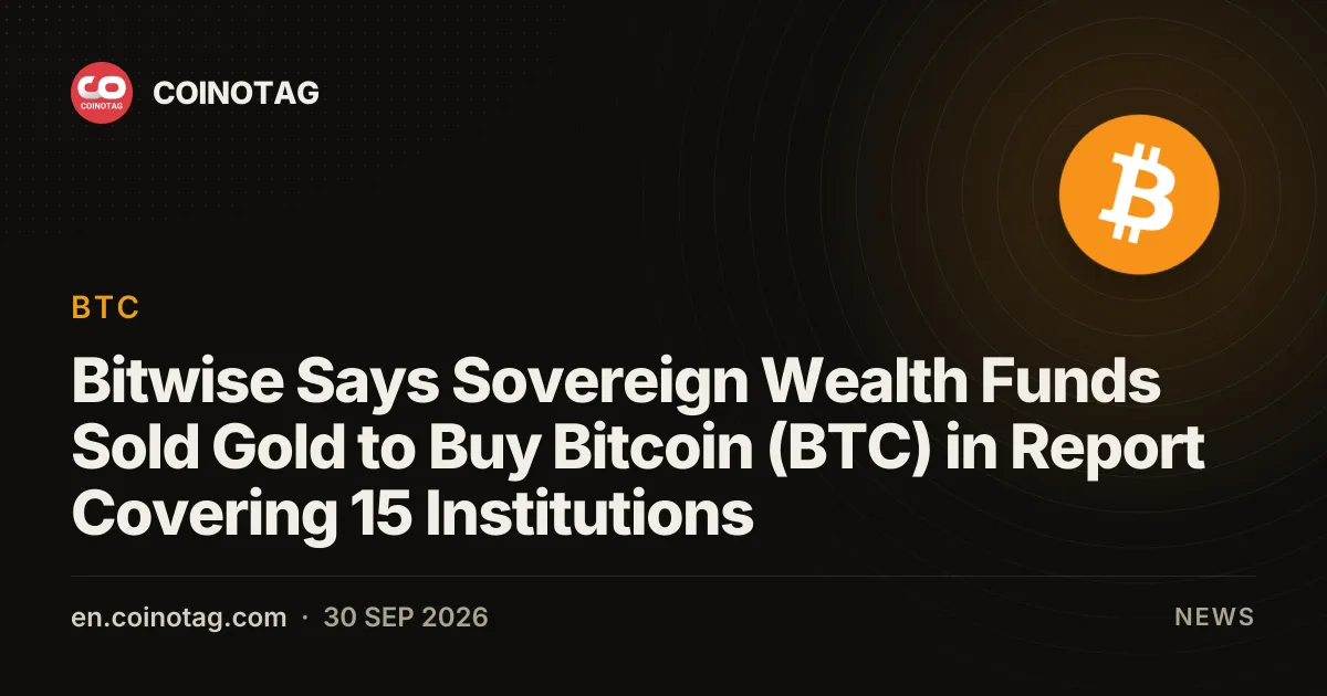 Bitwise Says Sovereign Wealth Funds Sold Gold to Buy Bitcoin (BTC) in Report Covering 15 Institutions