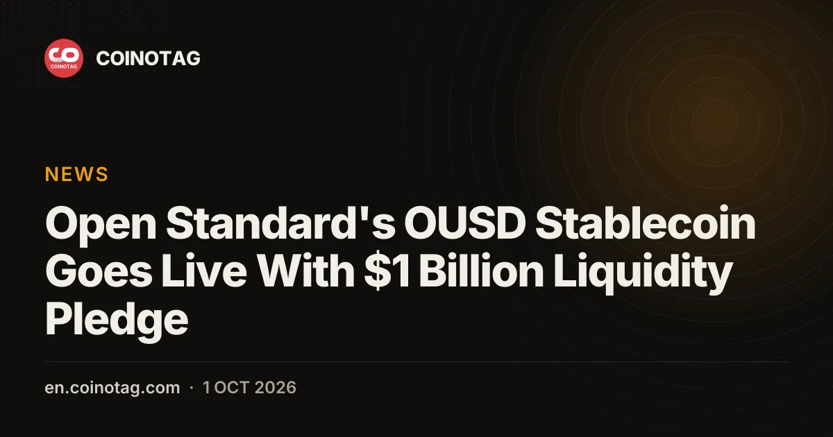 Open Standard's OUSD Stablecoin Goes Live With $1 Billion Liquidity Pledge