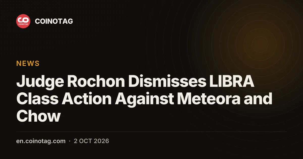 Judge Rochon Dismisses LIBRA Class Action Against Meteora and Chow