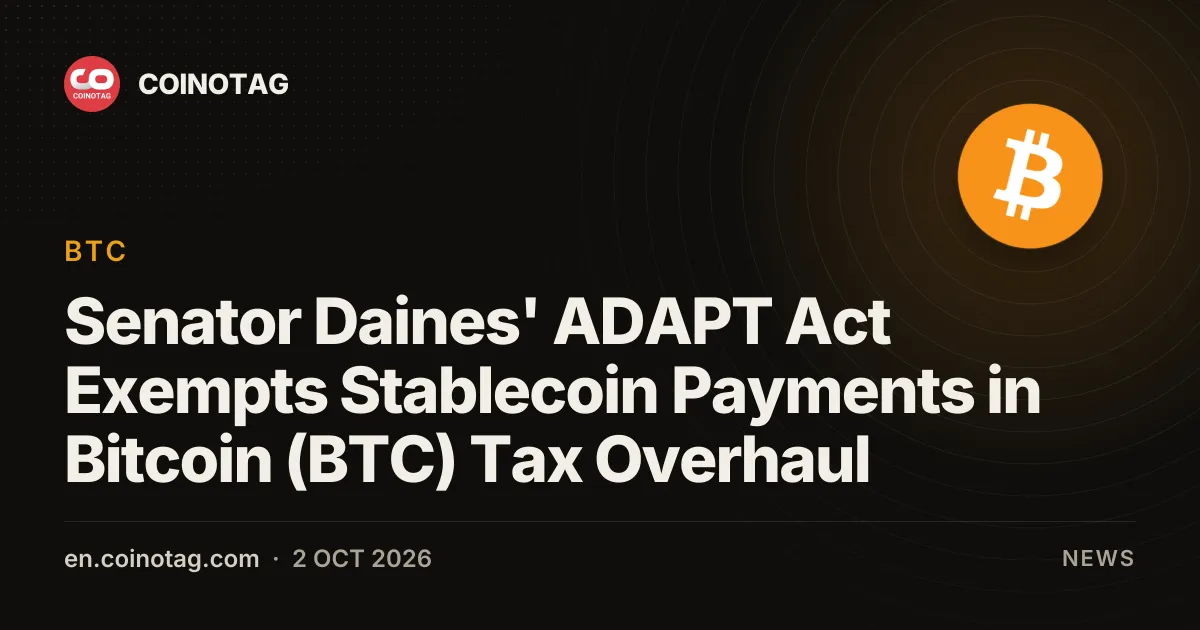 Senator Daines' ADAPT Act Exempts Stablecoin Payments in Bitcoin (BTC) Tax Overhaul