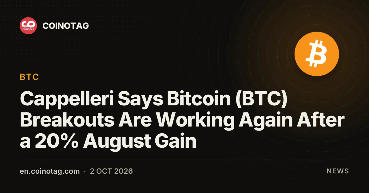 Cappelleri Says Bitcoin (BTC) Breakouts Are Working Again After a 20% August Gain