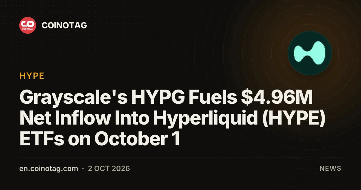 Grayscale's HYPG Fuels $4.96M Net Inflow Into Hyperliquid (HYPE) ETFs on October 1