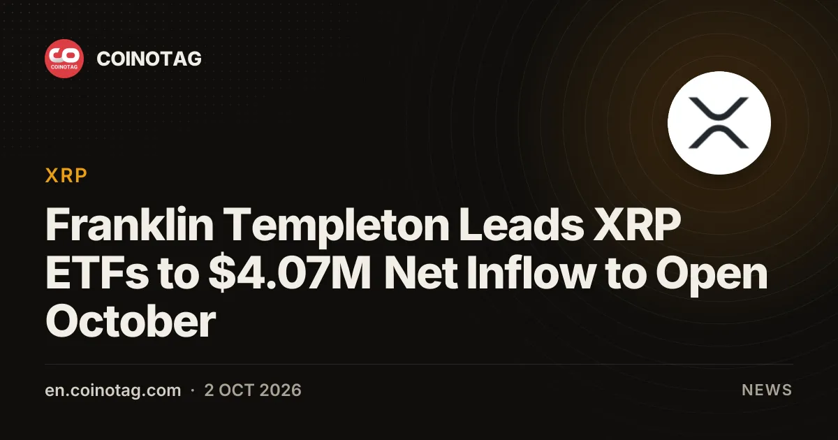 Franklin Templeton Leads XRP ETFs to $4.07M Net Inflow to Open October