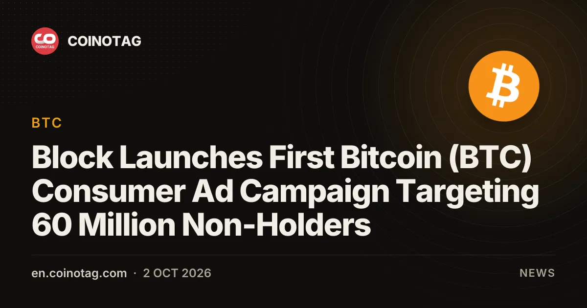 Block Launches First Bitcoin (BTC) Consumer Ad Campaign Targeting 60 Million Non-Holders