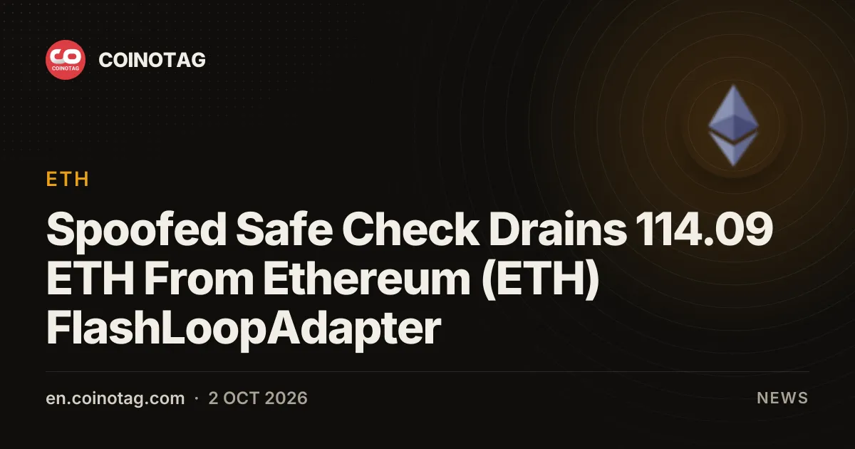 Spoofed Safe Check Drains 114.09 ETH From Ethereum (ETH) FlashLoopAdapter