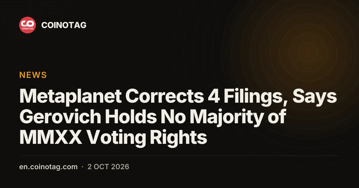 Metaplanet Corrects 4 Filings, Says Gerovich Holds No Majority of MMXX Voting Rights