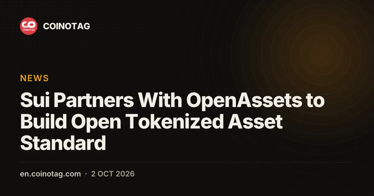 Sui Partners With OpenAssets to Build Open Tokenized Asset Standard