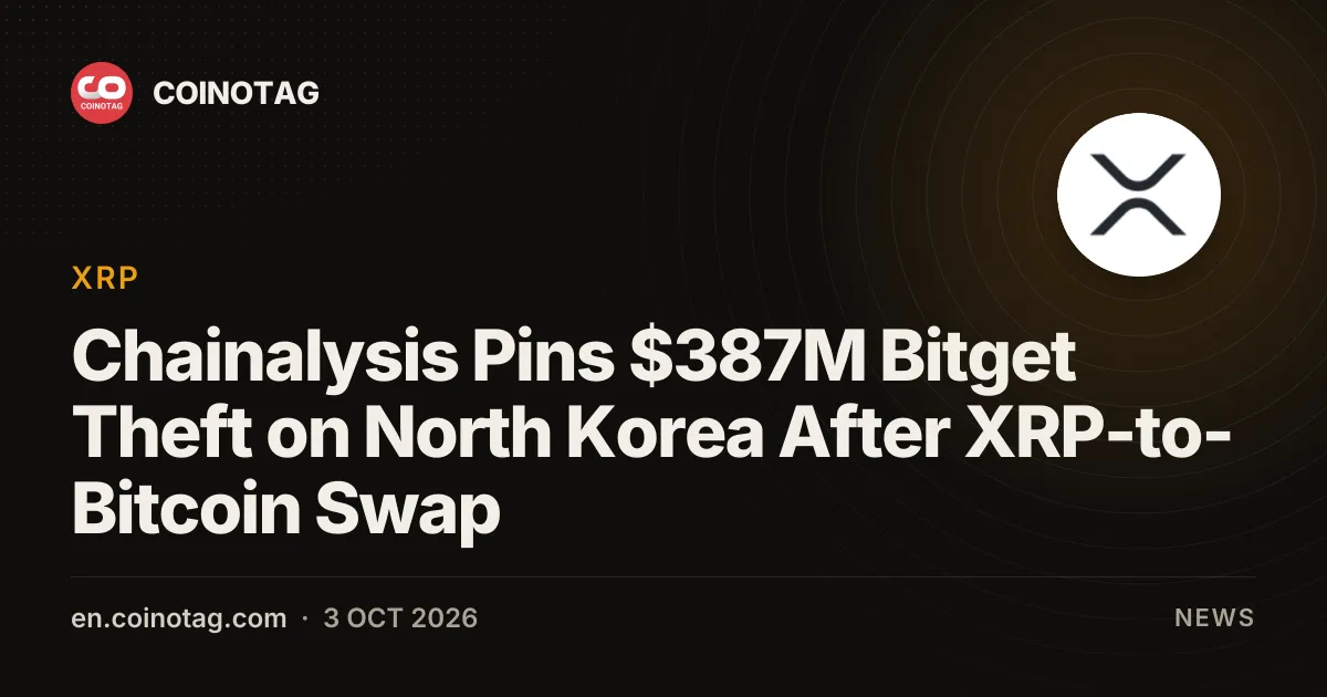 Chainalysis Pins $387M Bitget Theft on North Korea After XRP-to-Bitcoin Swap