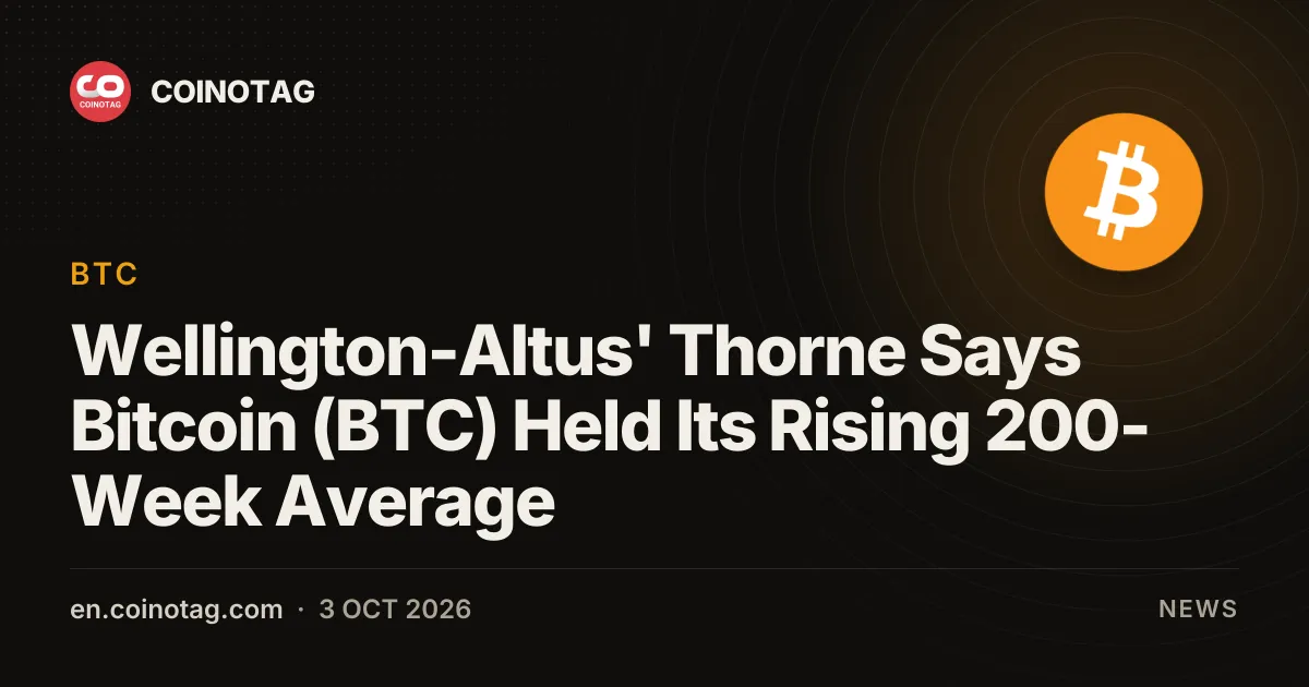 Wellington-Altus' Thorne Says Bitcoin (BTC) Held Its Rising 200-Week Average