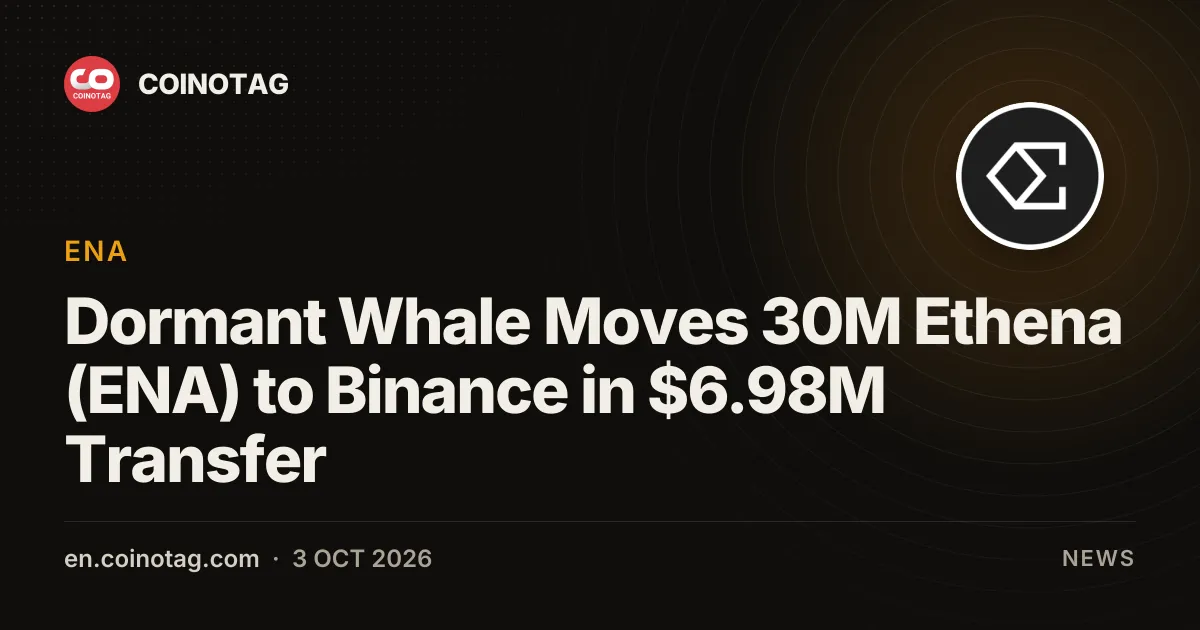 Dormant Whale Moves 30M Ethena (ENA) to Binance in $6.98M Transfer