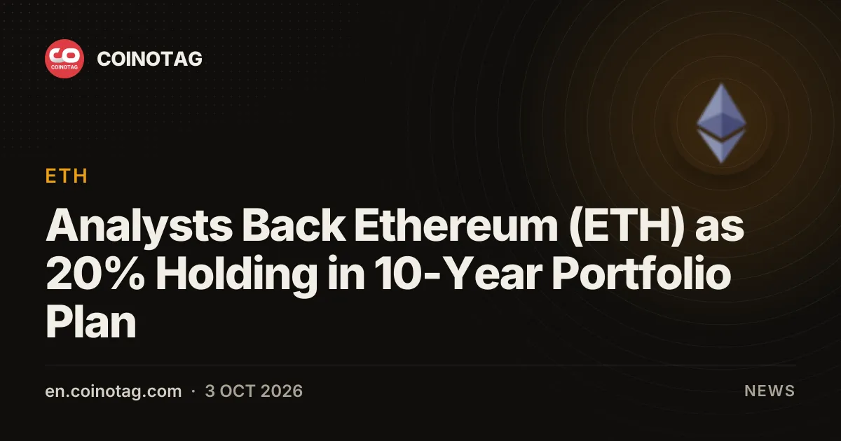 Analysts Back Ethereum (ETH) as 20% Holding in 10-Year Portfolio Plan