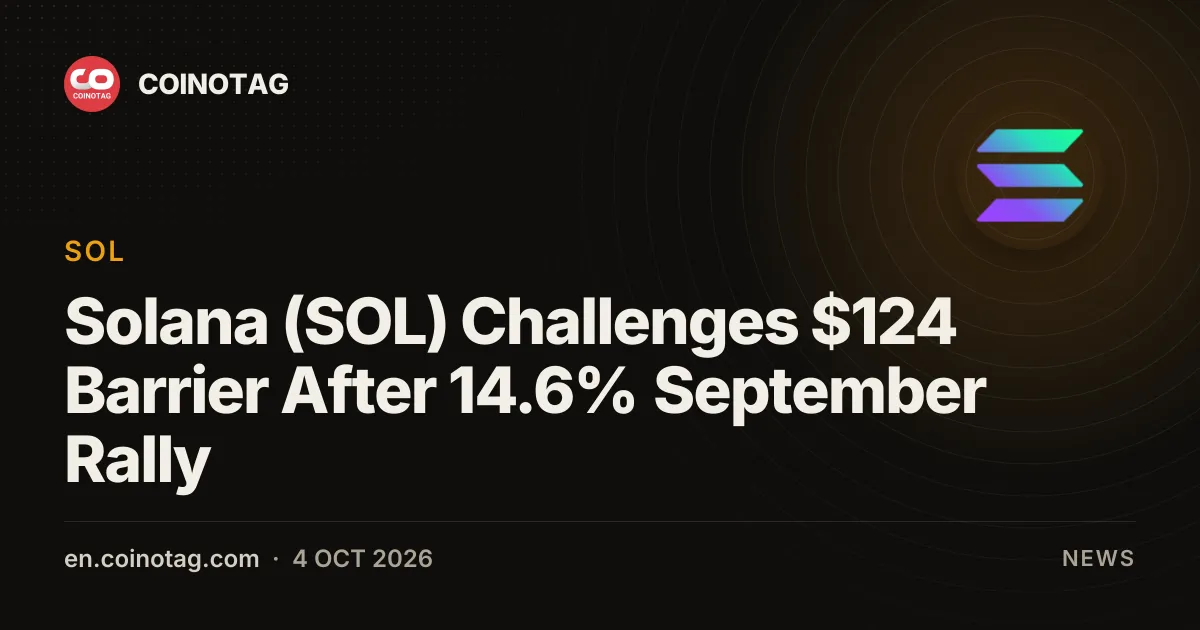 Solana (SOL) Challenges $124 Barrier After 14.6% September Rally