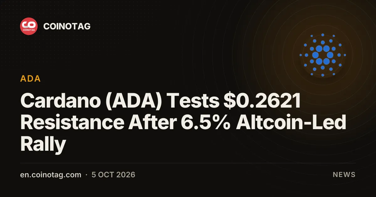 Cardano (ADA) Tests $0.2621 Resistance After 6.5% Altcoin-Led Rally