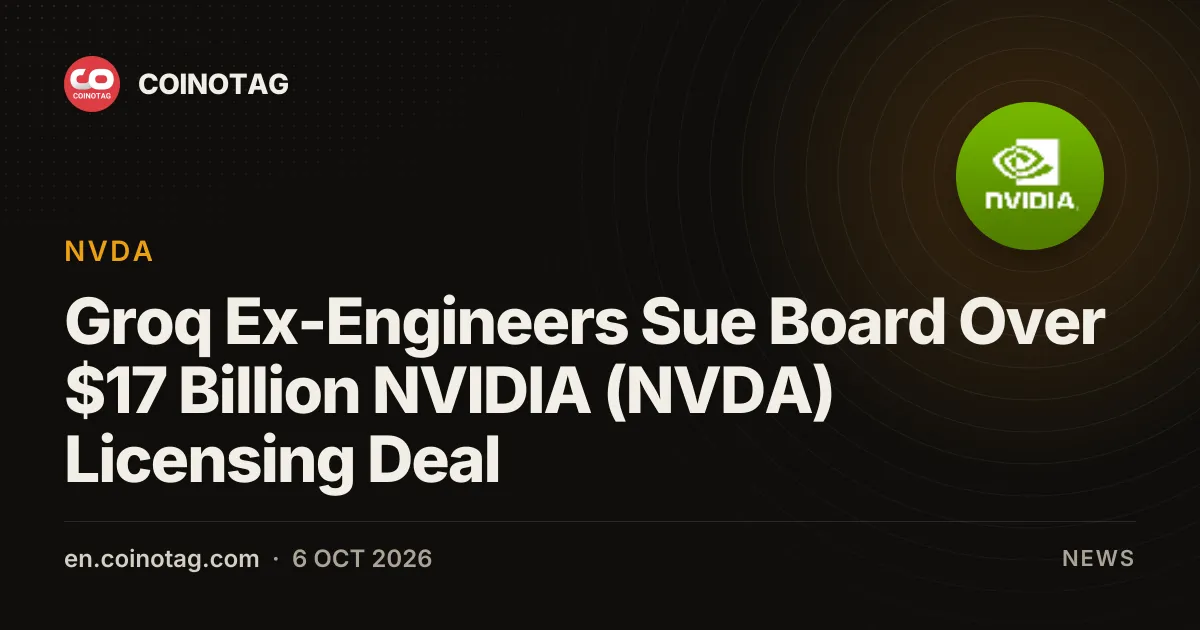 Groq Ex-Engineers Sue Board Over $17 Billion NVIDIA (NVDA) Licensing Deal