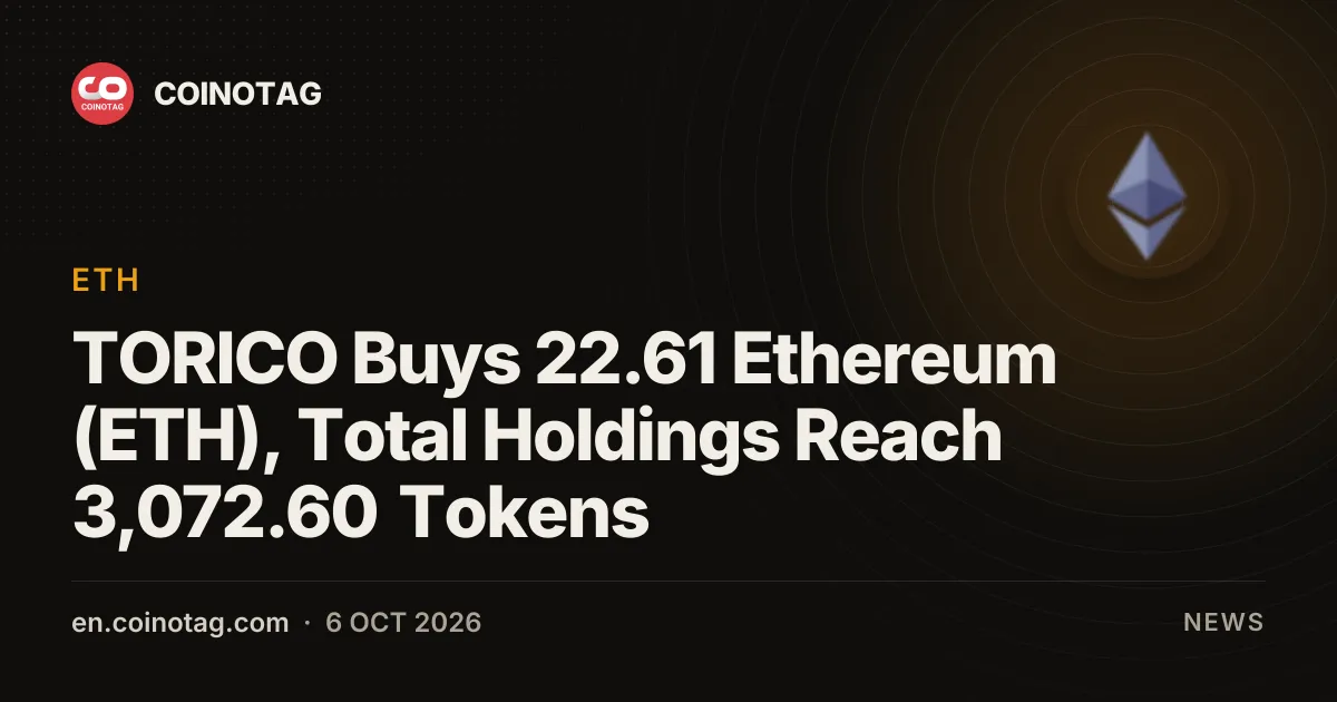 TORICO Buys 22.61 Ethereum (ETH), Total Holdings Reach 3,072.60 Tokens