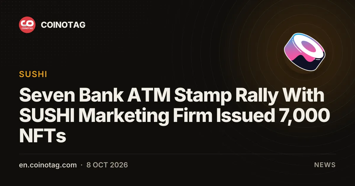 Seven Bank ATM Stamp Rally With SUSHI Marketing Firm Issued 7,000 NFTs
