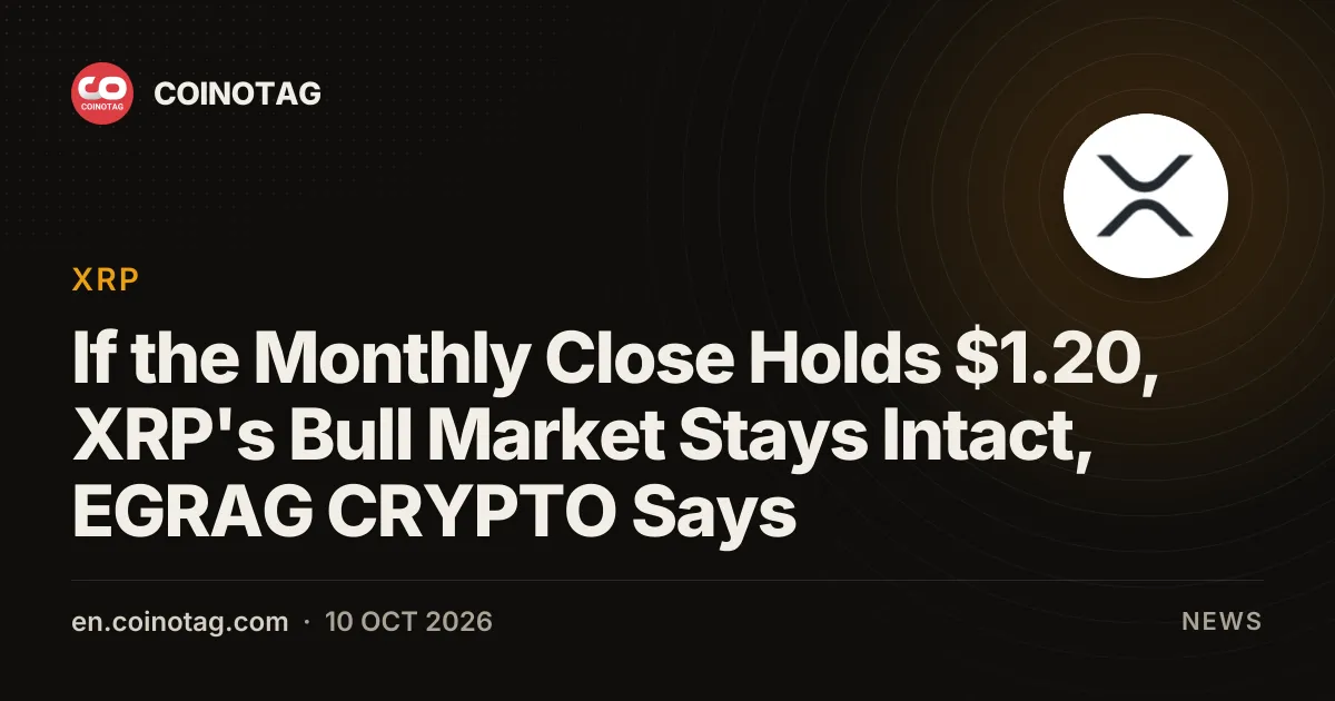 If the Monthly Close Holds $1.20, XRP's Bull Market Stays Intact, EGRAG CRYPTO Says