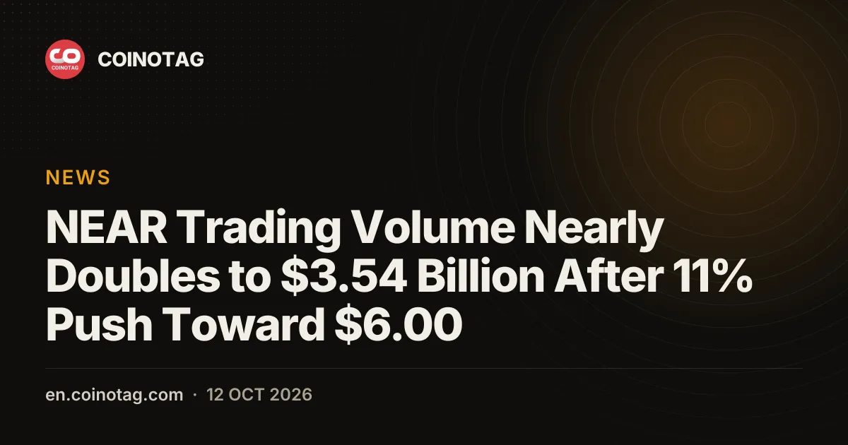 NEAR Trading Volume Nearly Doubles to $3.54 Billion After 11% Push Toward $6.00