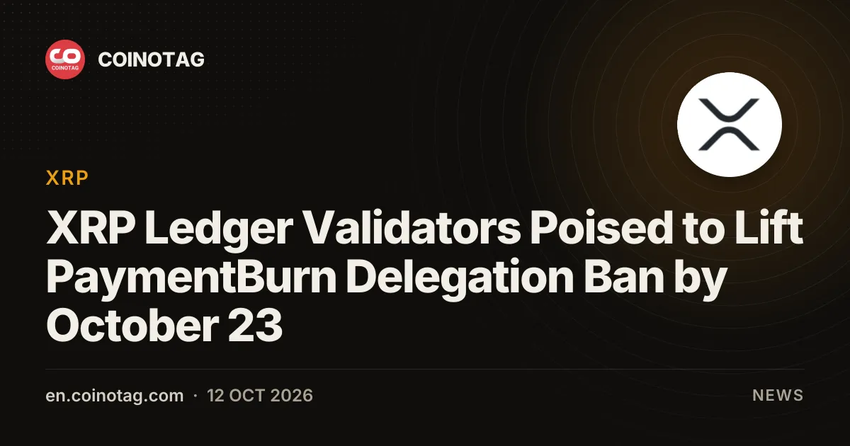 XRP Ledger Validators Poised to Lift PaymentBurn Delegation Ban by October 23