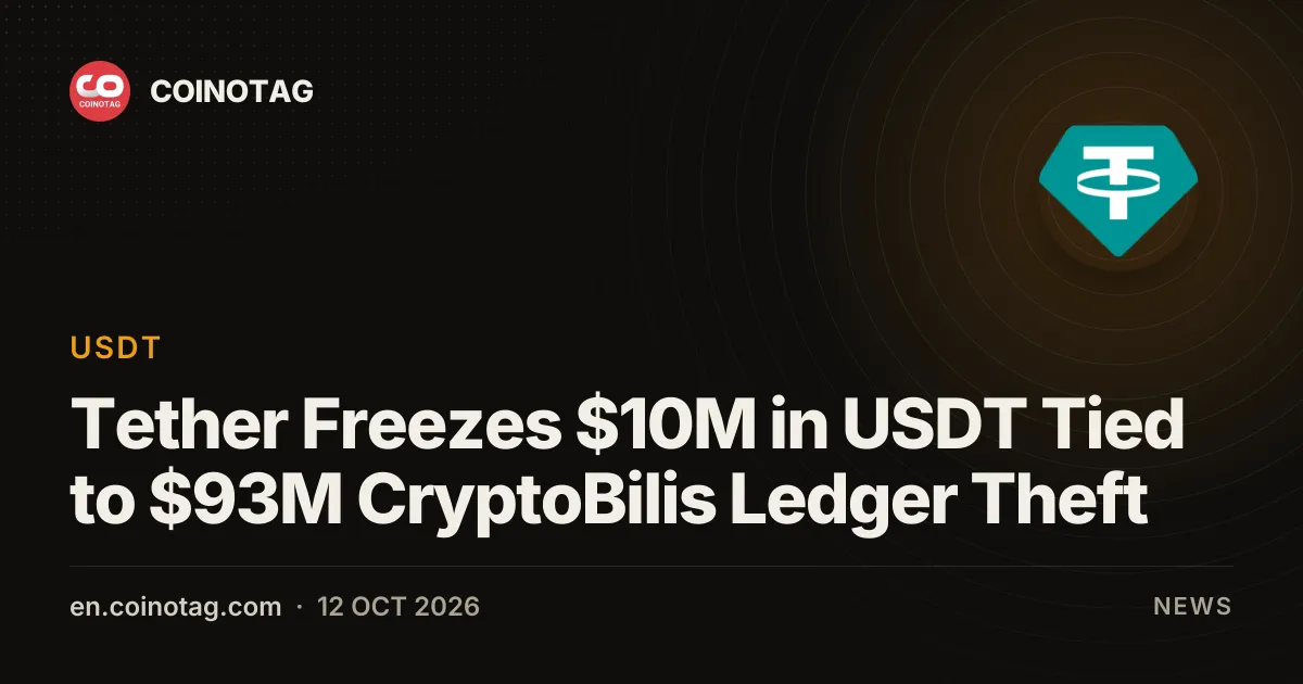Tether Freezes $10M in USDT Tied to $93M CryptoBilis Ledger Theft