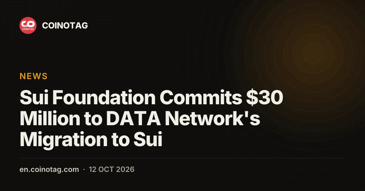 Sui Foundation Commits $30 Million to DATA Network's Migration to Sui