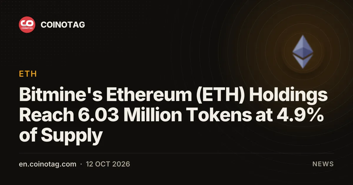 Bitmine's Ethereum (ETH) Holdings Reach 6.03 Million Tokens at 4.9% of Supply