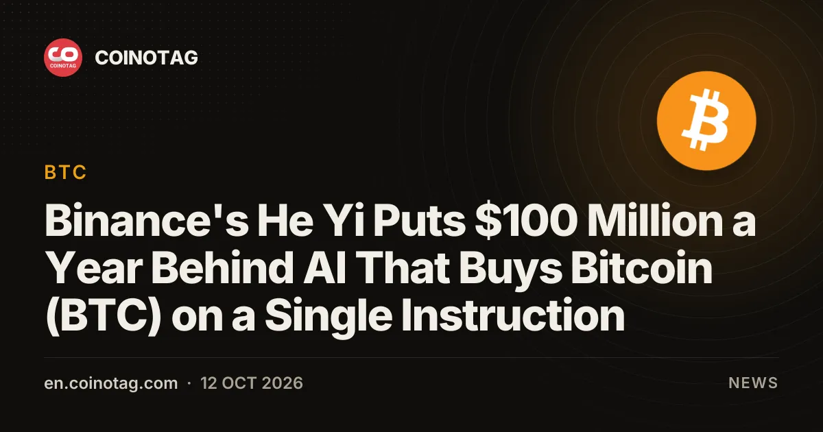 Binance's He Yi Puts $100 Million a Year Behind AI That Buys Bitcoin (BTC) on a Single Instruction