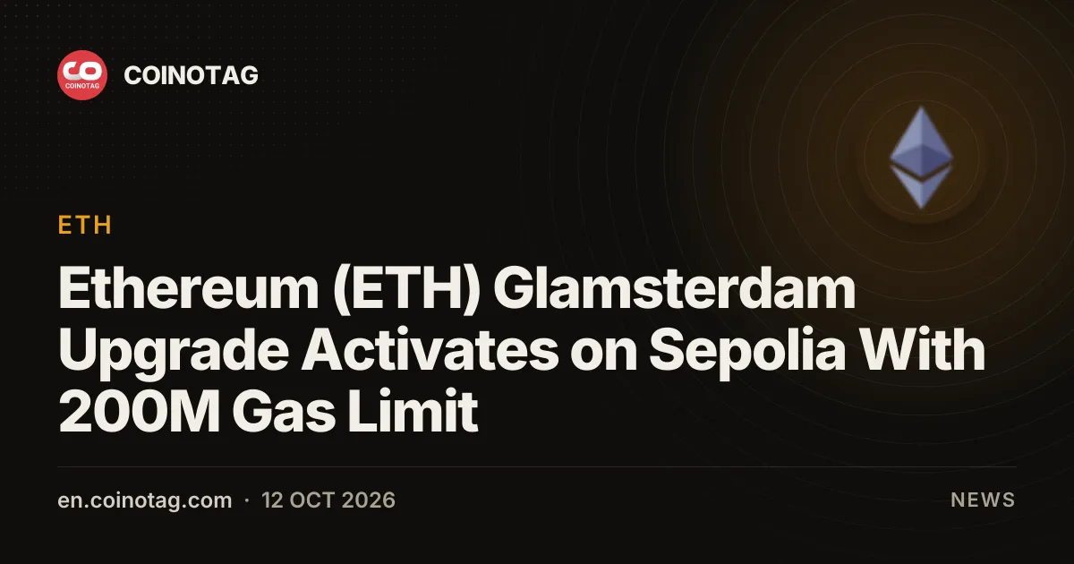 Ethereum (ETH) Glamsterdam Upgrade Activates on Sepolia With 200M Gas Limit