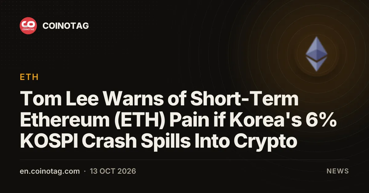 Tom Lee Warns of Short-Term Ethereum (ETH) Pain if Korea's 6% KOSPI Crash Spills Into Crypto