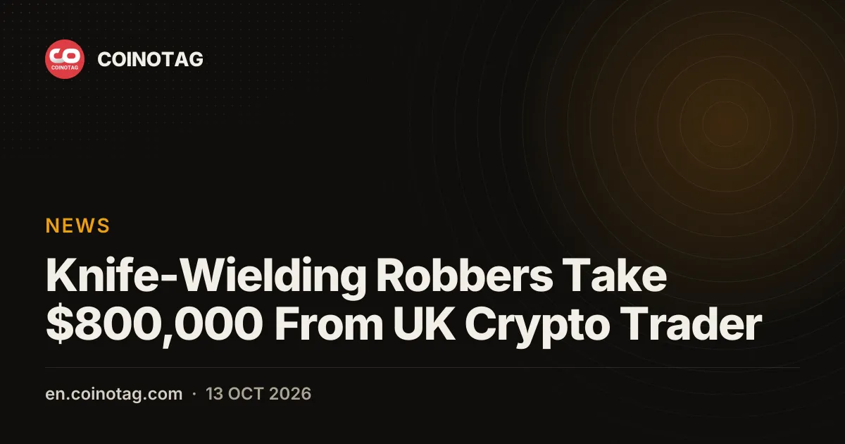 Knife-Wielding Robbers Take $800,000 From UK Crypto Trader