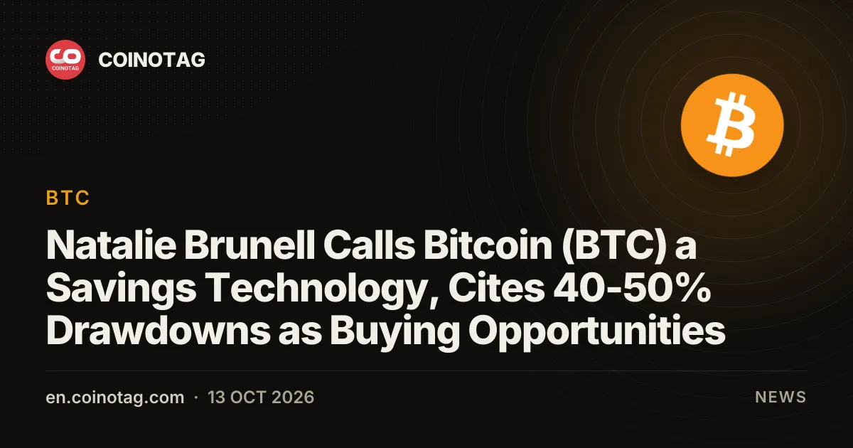 Natalie Brunell Calls Bitcoin (BTC) a Savings Technology, Cites 40-50% Drawdowns as Buying Opportunities