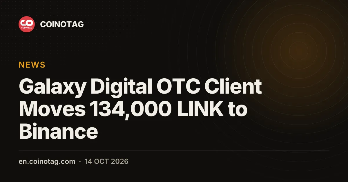 Galaxy Digital OTC Client Moves 134,000 LINK to Binance