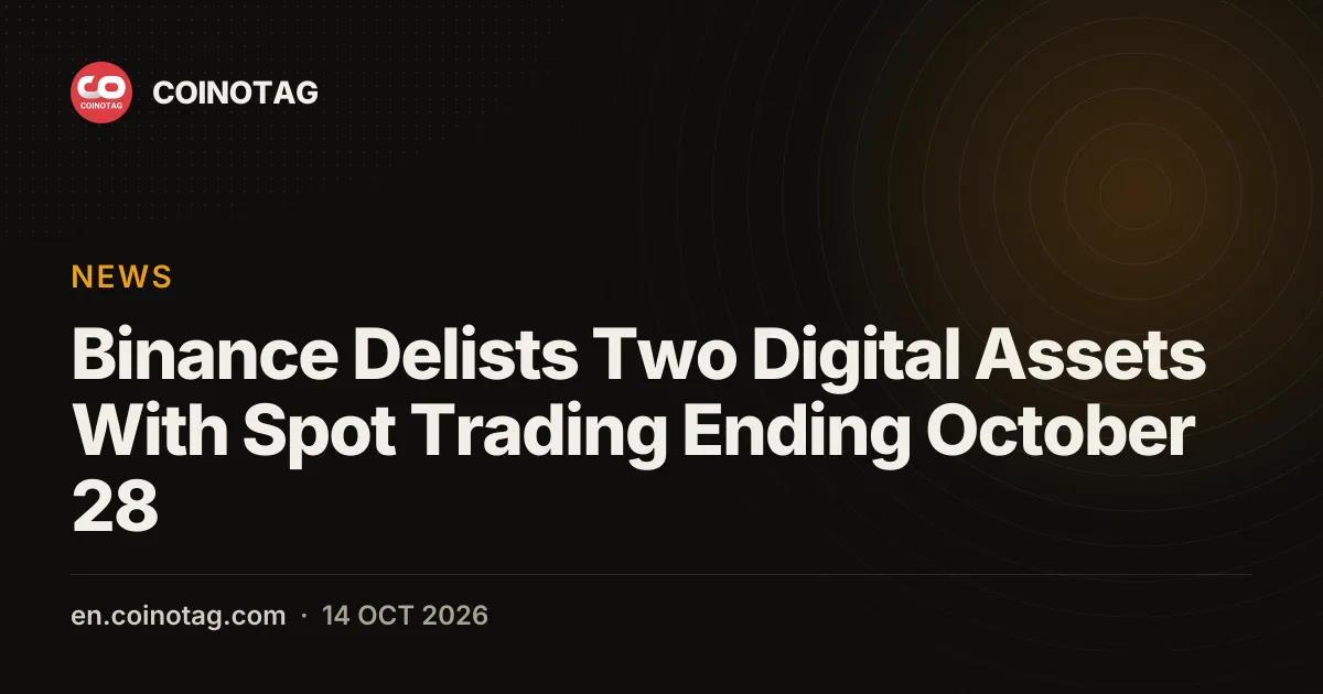 Binance Delists Two Digital Assets With Spot Trading Ending October 28