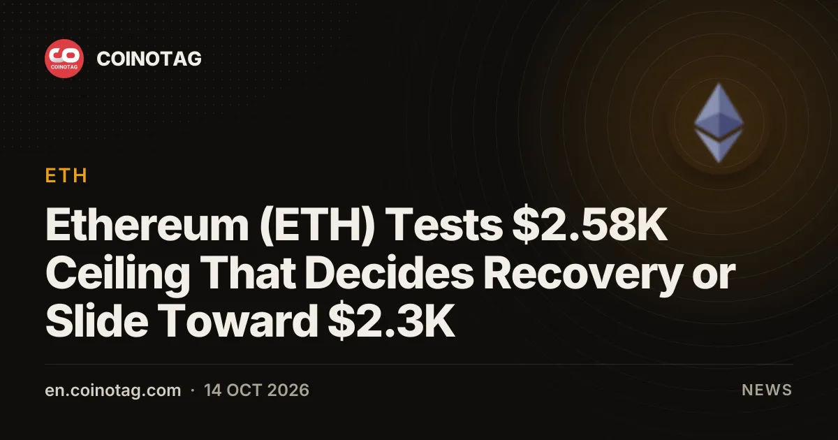 Ethereum (ETH) Tests $2.58K Ceiling That Decides Recovery or Slide Toward $2.3K