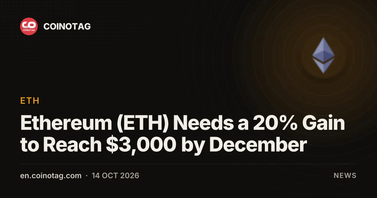 Ethereum (ETH) Needs a 20% Gain to Reach $3,000 by December