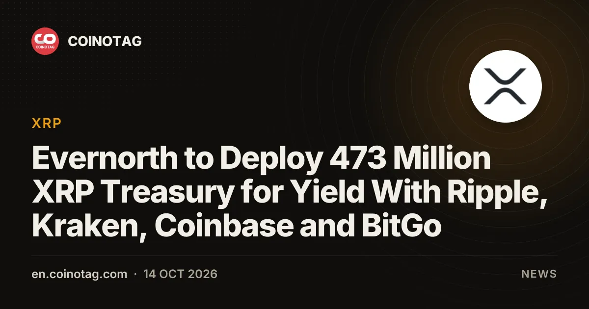 Evernorth to Deploy 473 Million XRP Treasury for Yield With Ripple, Kraken, Coinbase and BitGo
