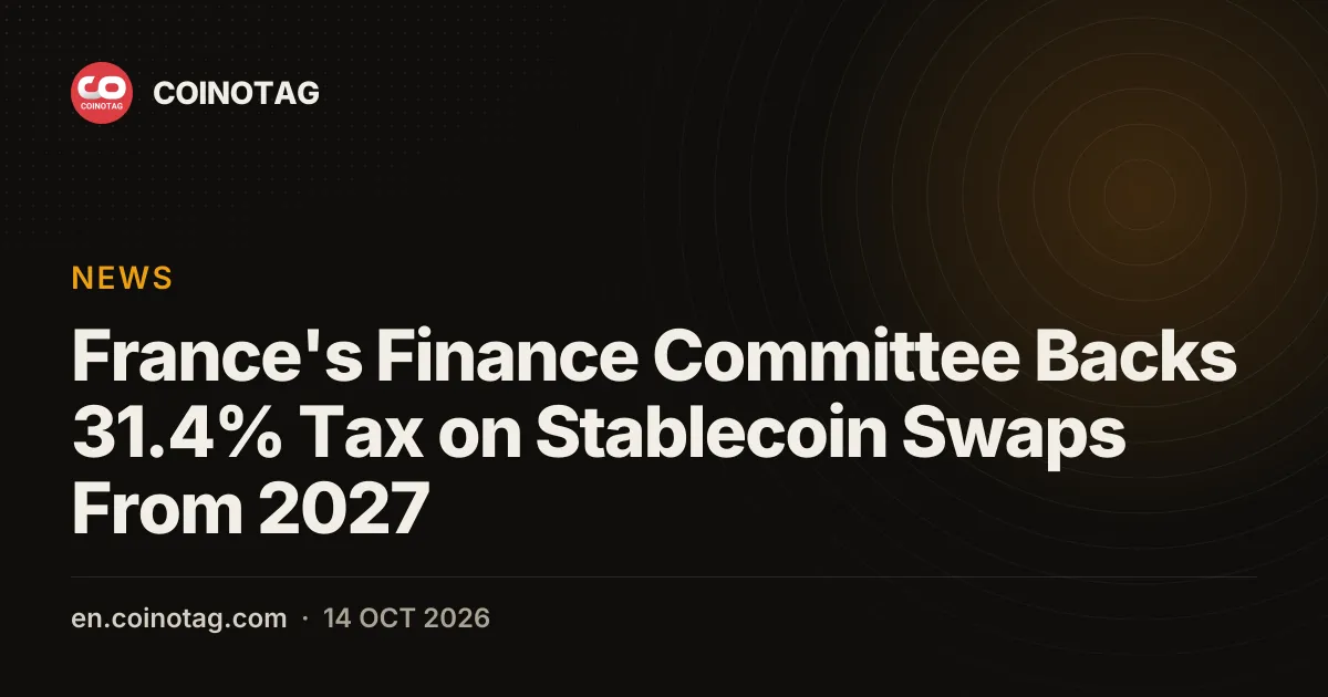 France's Finance Committee Backs 31.4% Tax on Stablecoin Swaps From 2027