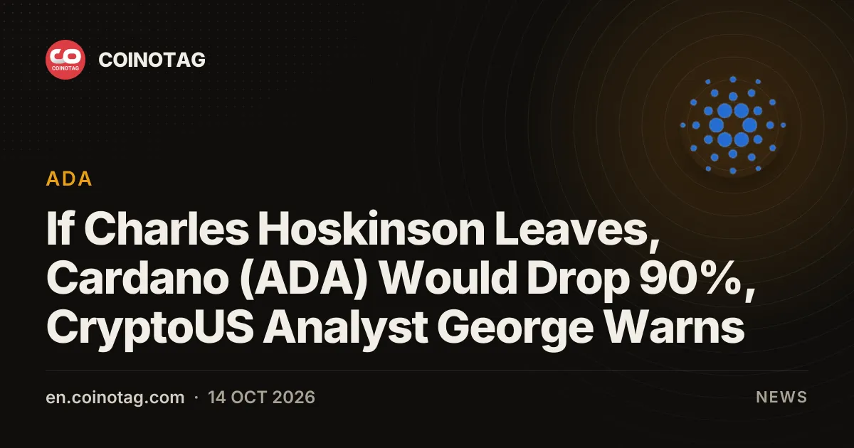 If Charles Hoskinson Leaves, Cardano (ADA) Would Drop 90%, CryptoUS Analyst George Warns