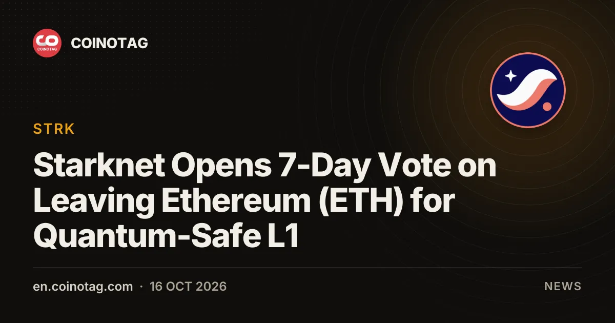 Starknet Opens 7-Day Vote on Leaving Ethereum (ETH) for Quantum-Safe L1