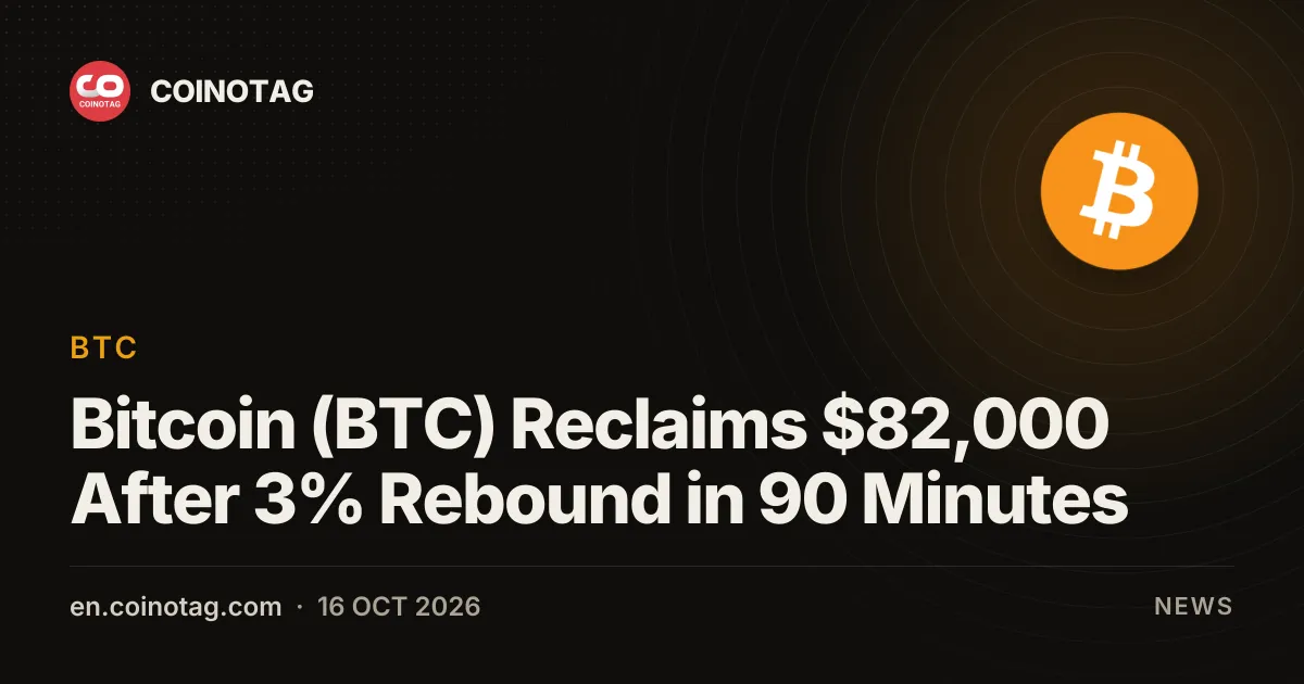 Bitcoin (BTC) Reclaims $82,000 After 3% Rebound in 90 Minutes