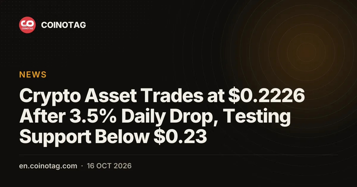 Crypto Asset Trades at $0.2226 After 3.5% Daily Drop, Testing Support Below $0.23