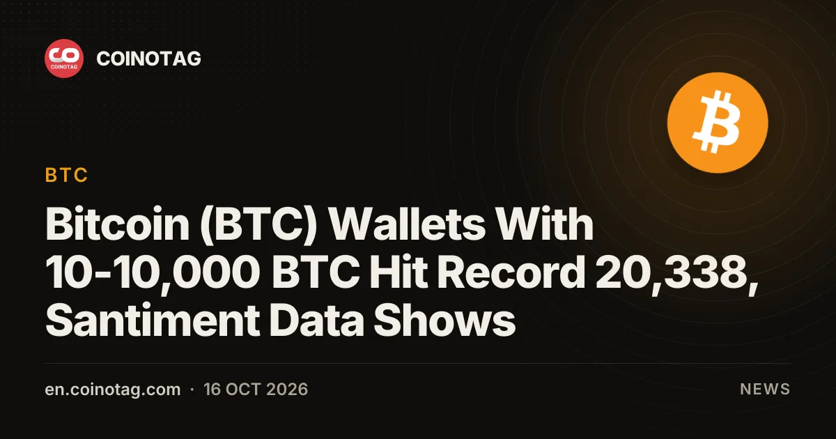 Bitcoin (BTC) Wallets With 10-10,000 BTC Hit Record 20,338, Santiment Data Shows