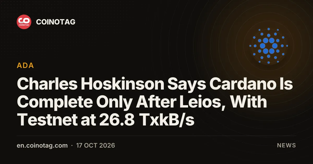 Charles Hoskinson Says Cardano Is Complete Only After Leios, With Testnet at 26.8 TxkB/s