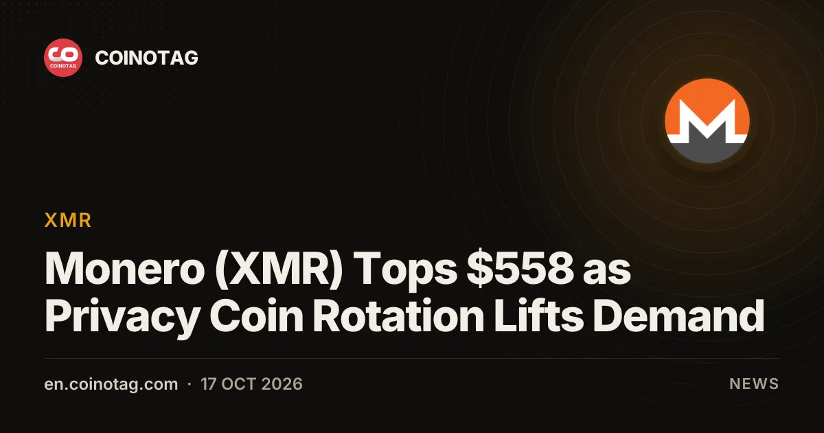 Monero (XMR) Tops $558 as Privacy Coin Rotation Lifts Demand