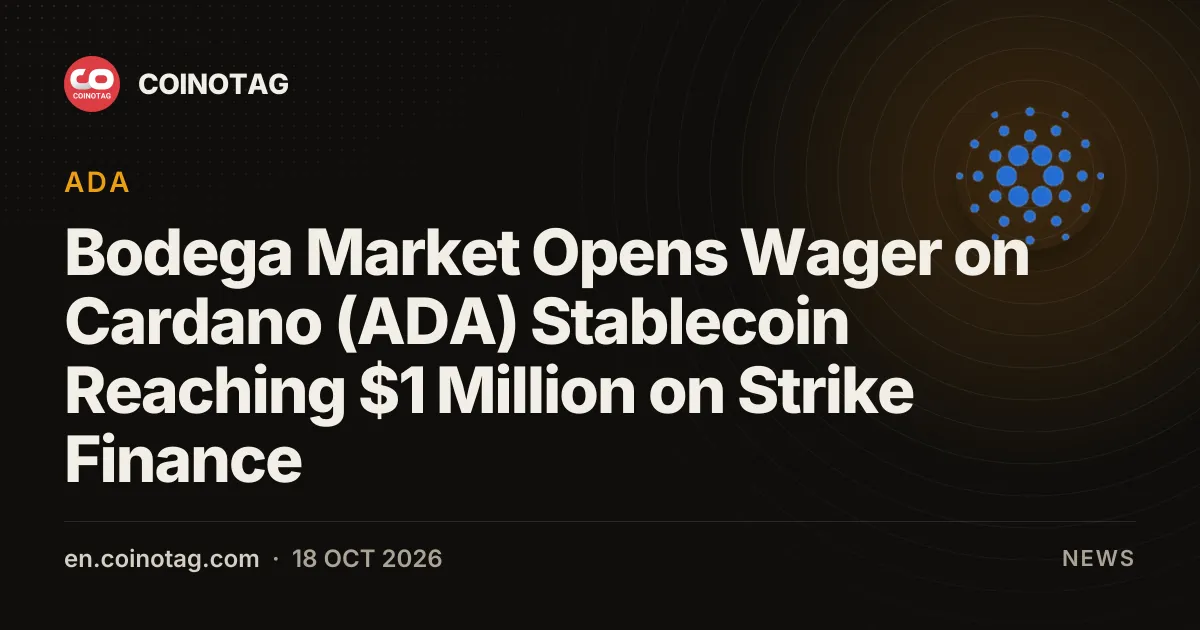 Bodega Market Opens Wager on Cardano (ADA) Stablecoin Reaching $1 Million on Strike Finance