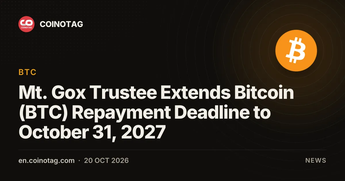 Mt. Gox Trustee Extends Bitcoin (BTC) Repayment Deadline to October 31, 2027