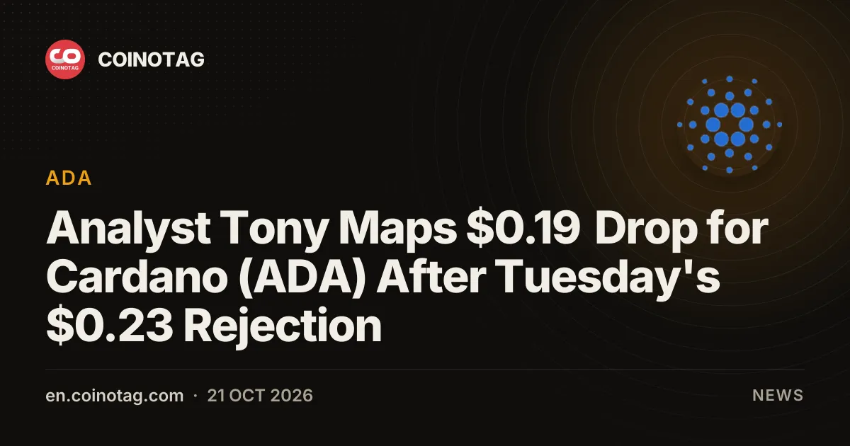 Analyst Tony Maps $0.19 Drop for Cardano (ADA) After Tuesday's $0.23 Rejection