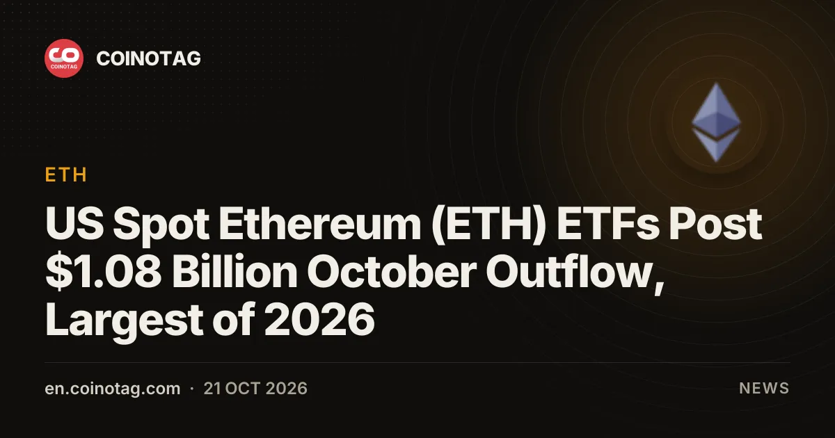US Spot Ethereum (ETH) ETFs Post $1.08 Billion October Outflow, Largest of 2026