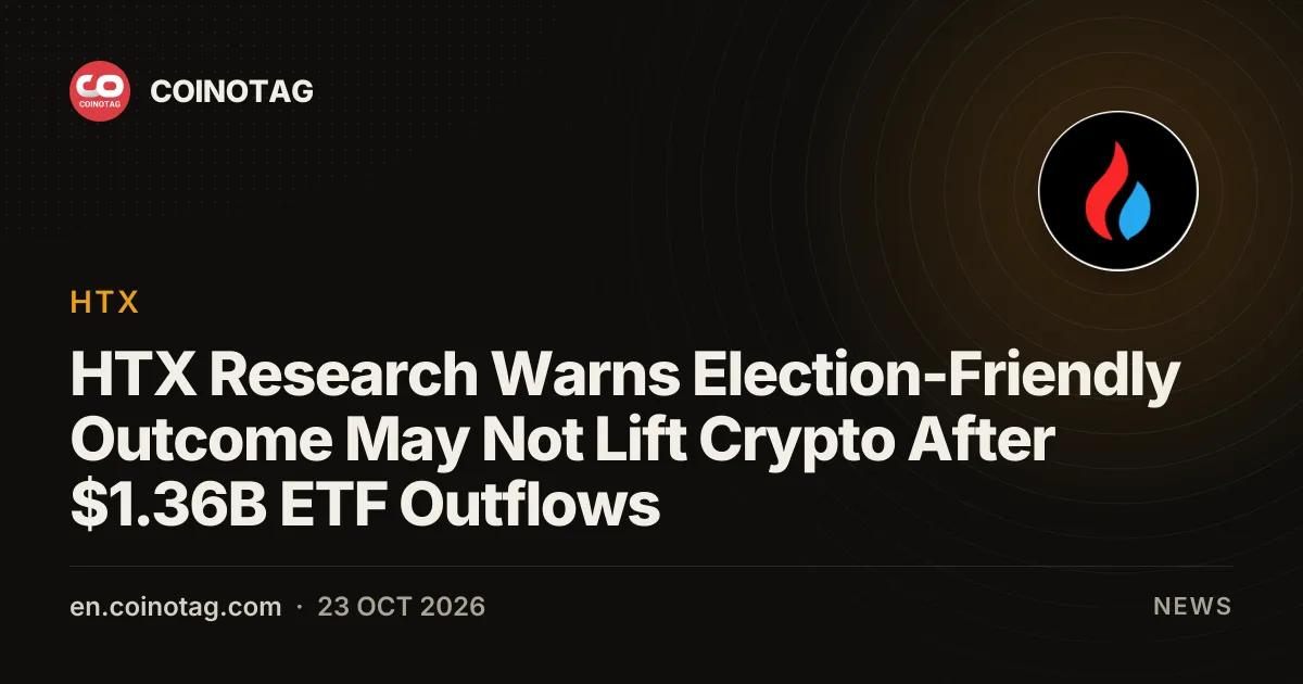 HTX Research Warns Election-Friendly Outcome May Not Lift Crypto After $1.36B ETF Outflows